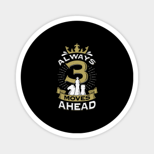 Always 3 Moves Ahead Chess Game Player Gift Magnet